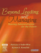 Beyond Leading and Managing: Nursing Administration for the Future