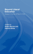 Beyond Liberal Education: Essays in Honour of Paul H Hirst