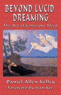Beyond Lucid Dreaming: The Art of Conscious Sleep