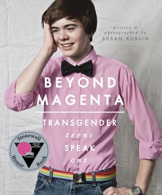 Beyond Magenta: Transgender Teens Speak Out - Kuklin, Susan