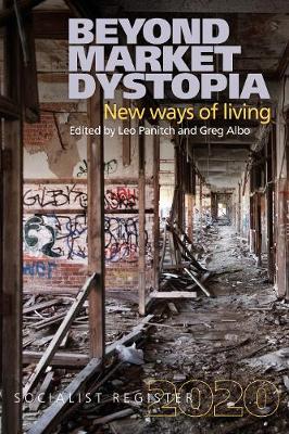 Beyond Market Dystopia: New Ways of Living - Panitch, Leo (Editor), and Albo, Greg (Editor)