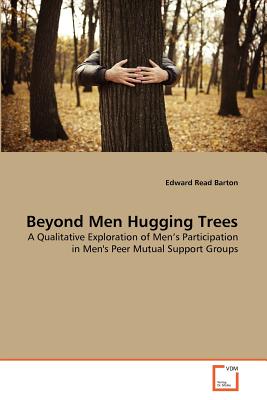 Beyond Men Hugging Trees - Barton, Edward Read