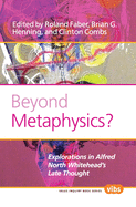 Beyond Metaphysics?: Explorations in Alfred North Whitehead's Late Thought