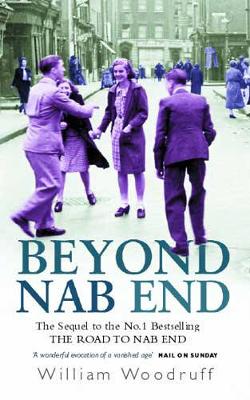 Beyond Nab End: The Sequel to "The Road to Nab End" - Woodruff, William