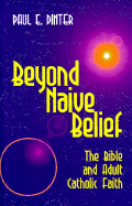 Beyond Naive Belief: The Bible & Adult Catholic Faith - Dinter, Paul E