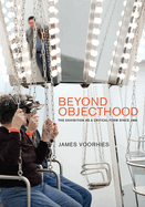 Beyond Objecthood: The Exhibition as a Critical Form Since 1968