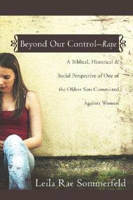 Beyond Our Control -- Rape - Sommerfeld, Leila Rae