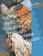 Beyond PHO: A Journey Through Vietnamese Noodle Soups