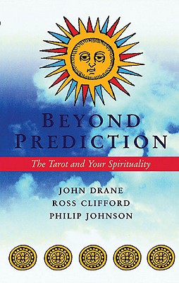 Beyond Prediction: The Tarot and Your Spirituality - Drane, John, and Clifford, Ross, and Johnson, Philip