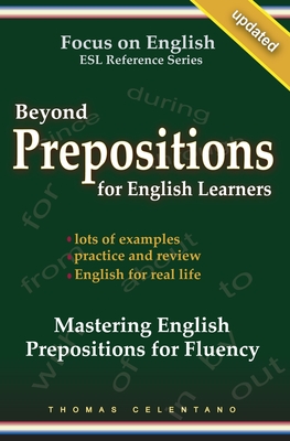 Beyond Prepositions for ESL Learners - Mastering English Prepositions for Fluency - Celentano, Thomas