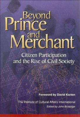 Beyond Prince and Merchant: Citizen Participation and the Rise of Civil Society - Burbidge, John (Editor)