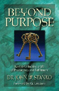 Beyond Purpose: Keys to Unlocking a Life of Productivity and Fulfillment - Stanko, John W, and Lencioni, Patrick M (Foreword by)