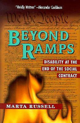 Beyond Ramps: Disability at the End of the Social Contract - Russell, Marta