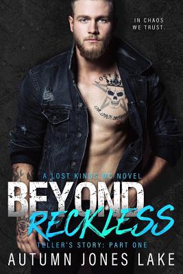 Beyond Reckless: Teller's Story, Part One (Lost Kings MC #8) - Lake, Autumn Jones