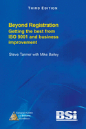 Beyond Registration: Getting the Best from ISO 9001 and Business Improvement