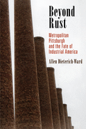 Beyond Rust: Metropolitan Pittsburgh and the Fate of Industrial America