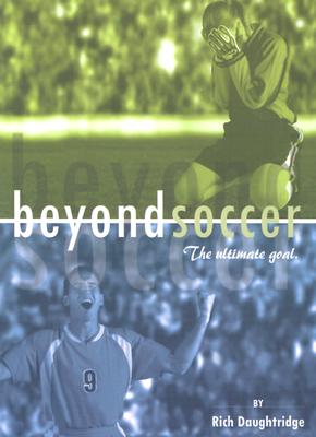 Beyond Soccer: The Ultimate Goal - Daughtridge, Rich