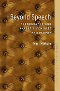 Beyond Speech: Pornography and Analytic Feminist Philosophy