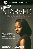 Beyond Starved: Real Stories of Real Freedom - Alcorn, Nancy