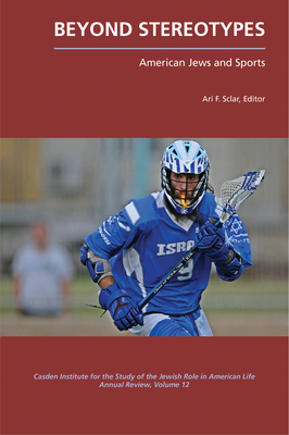 Beyond Stereotypes: American Jews and Sports - Sclar, Ari F (Editor)