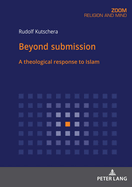 Beyond submission: A theological response to Islam