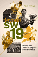 Beyond SW19: World Class Tennis in England since the 1880s