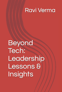 Beyond Tech: Leadership Lessons & Insights