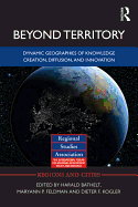 Beyond Territory: Dynamic Geographies of Innovation and Knowledge Creation