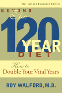 Beyond the 120-Year Diet: How to Double Your Vital Years