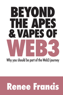 Beyond The Apes & Vapes of Web3: Why you should be part of the Web3 Journey