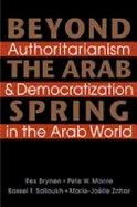 Beyond the Arab Spring: Authoritarianism & Democratization in the Arab World