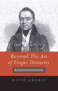 Beyond the Art of Finger Dexterity: Reassessing Carl Czerny