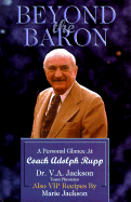 Beyond the Baron: A Personal Glance at Coach Adolp Rupp - Jackson, V A, Dr.