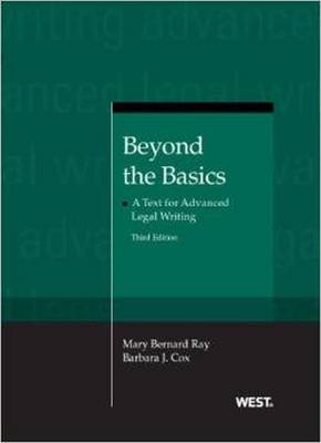 Beyond the Basics: A Text for Advanced Legal Writing, 3d - Ray, Mary Barnard, and Cox, Barbara J.