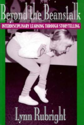 Beyond the Beanstalk: Interdisciplinary Learning Through Storytelling - Rubright, Lynn, and Collins, Rives B (Foreword by)
