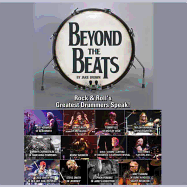 Beyond the Beats: Rock & Roll's Greatest Drummers Speak!