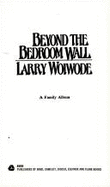 Beyond the Bedroom Wall - Woiwode, Larry