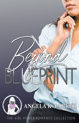 Beyond The Blueprint - Parker, Angela K