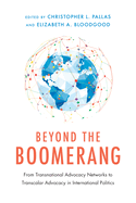 Beyond the Boomerang: From Transnational Advocacy Networks to Transcalar Advocacy in International Politics
