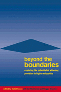 Beyond the Boundaries: Exploring the Potential of Widening Provision in Higher Education - Preece, Julia (Editor), and Weatherald, Cal (Editor), and Woodrow, Maggie (Editor)