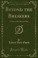 Beyond the Breakers: A Story of the Present Day (Classic Reprint)