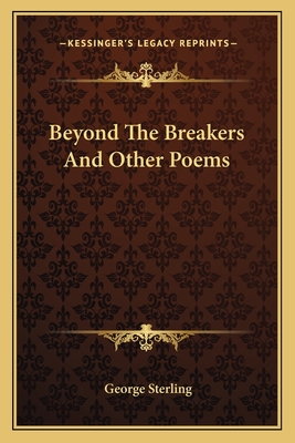 Beyond The Breakers And Other Poems - Sterling, George