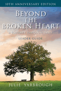 Beyond the Broken Heart: A Journey Through Grief, Leader Guide