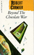 Beyond the Chocolate War - Cormier, Robert