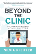 Beyond the Clinic: Transforming Your Practice with Video Consultations