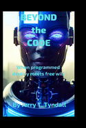 BEYOND the CODE: when programmed Destiny meets free will