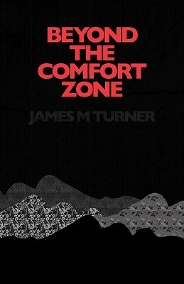 Beyond the Comfort Zone - Turner, James M.