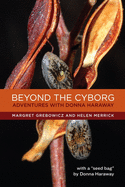 Beyond the Cyborg: Adventures with Donna Haraway