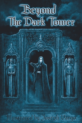 Beyond The Dark Tower - Iorillo, Joseph, and Vargo, Joseph