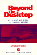 Beyond the Desktop: Designing and Using Interactive Devices